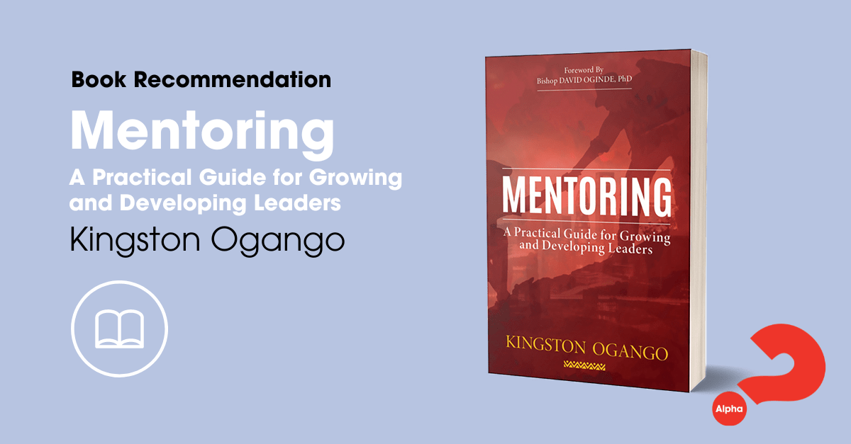 Alpha Africa Book Recommendation: Mentoring, A Practical Guide for Developing and Growing Leaders